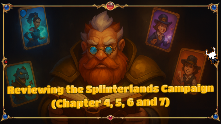 Reviewing the Splinterlands Campaign (Chapter 4, 5, 6 and 7)