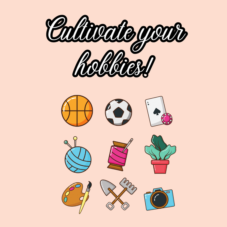 cultivate your hobbies by valeriavalentina.png