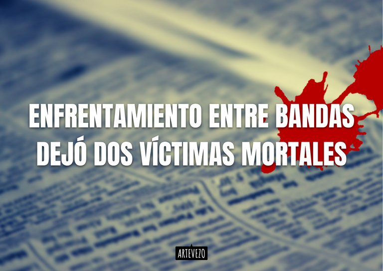 ENFRENTAMIENTO ENTRE BANDAS DEJÓ DOS VICTIMAS MORTALES.png
