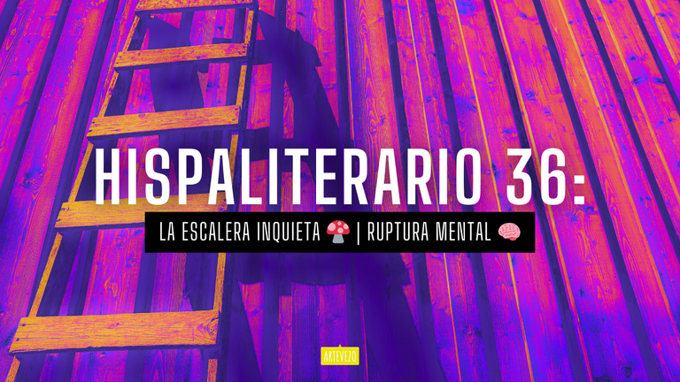 Hispaliterario 36 La Escalera Inquieta 🍄  Ruptura Mental 🧠.png