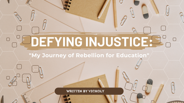 My Journey of Rebellion for Education