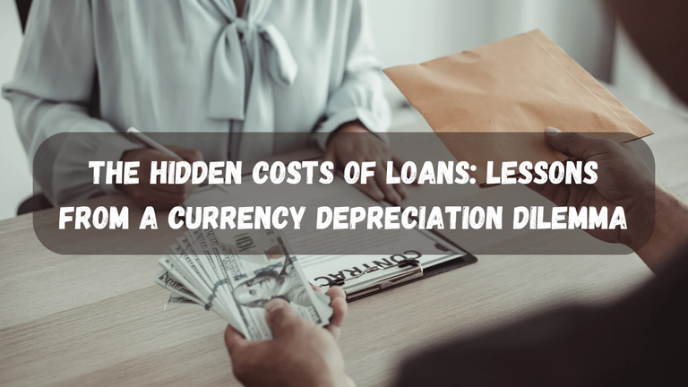 The Hidden Costs of Loans_ Lessons from a Currency Depreciation Dilemma_20240427_211939_0000.png
