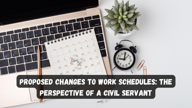 Proposed Changes to Work Schedules_ The Perspective of a Civil Servant_20240726_213807_0001.png