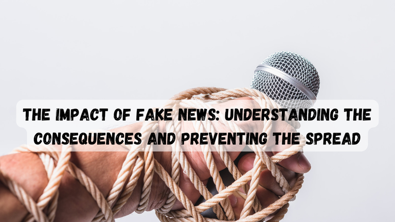 The Impact of Fake News_ Understanding the Consequences and Preventing the _20240715_211314_0000.png