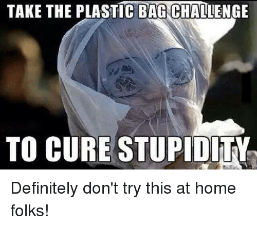 take-the-plastic-bag-challenge-to-stupid-definitely-dont-try-9647138.png