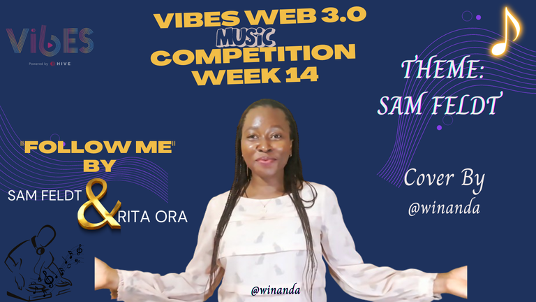 VIBES WEB 3.0 MUSIC COMPETITION WEEK 14: THEME: SAM FELDT, "FOLLOW ME" BY Sam Feldt & Rita Ora, Cover By @winanda