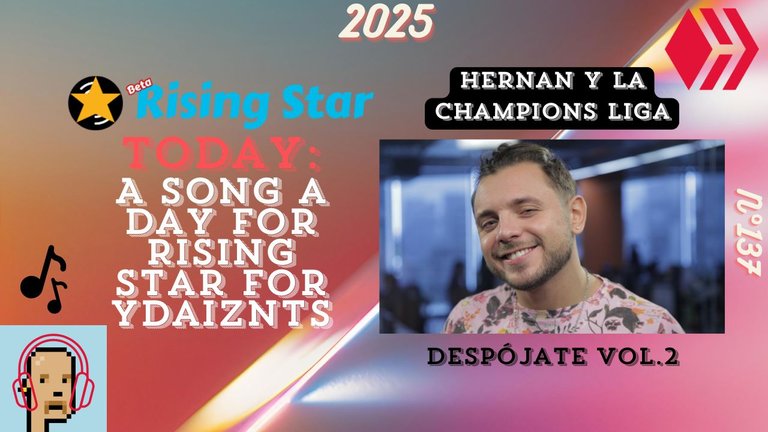 A song a day for Rising Star for ydaiznfts (Hernán y La Champions Liga - "Despójate Vol.2") - and the daily starpro [28/01/2025]