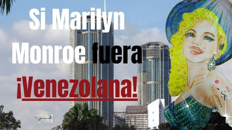 SI MARILYN MONROE FUERA VENEZOLANA [ESP - ENG]