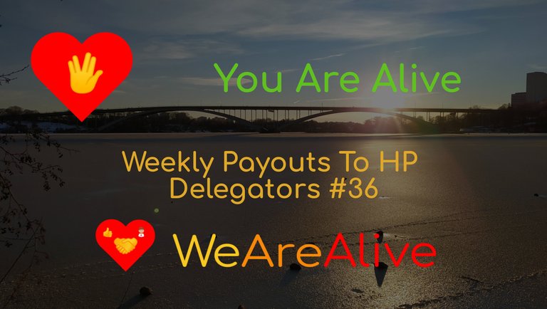 You Are Alive - Weekly Payouts To HP And RC Delegators #36