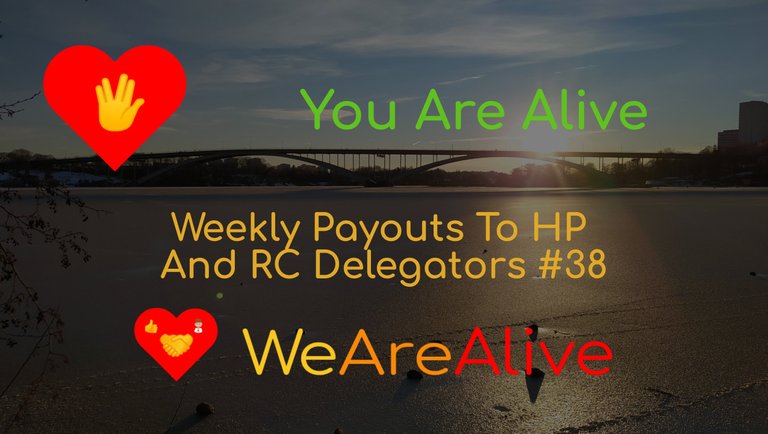 You Are Alive - Weekly Payouts To HP And RC Delegators #38