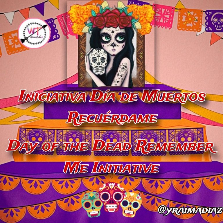 Iniciativa Día de Muertos Recuérdame //Day of the Dead Remember Me Initiative 