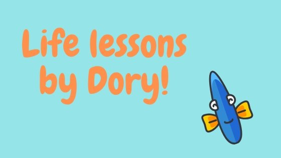 Life lessons by Dory!.jpg