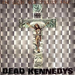 Dead_Kennedys__In_God_We_Trust,_Inc._cover.jpg