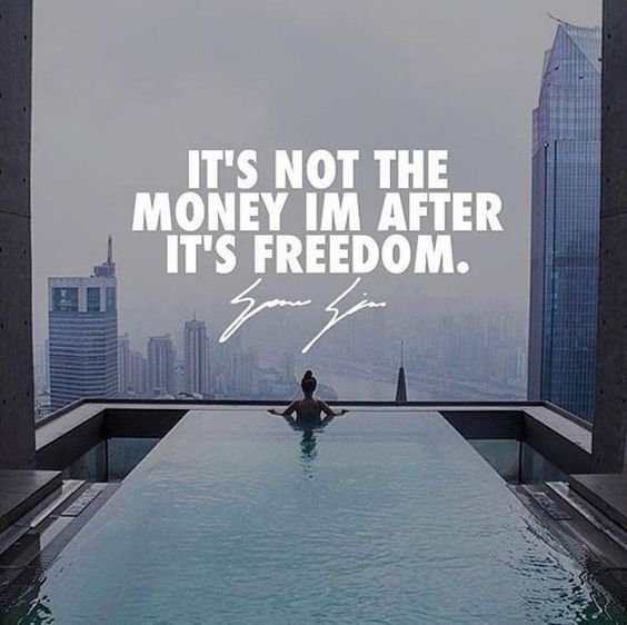 It's not the money I'm after it's freedom