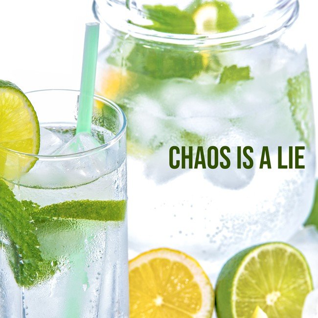 Chaos is a lie.