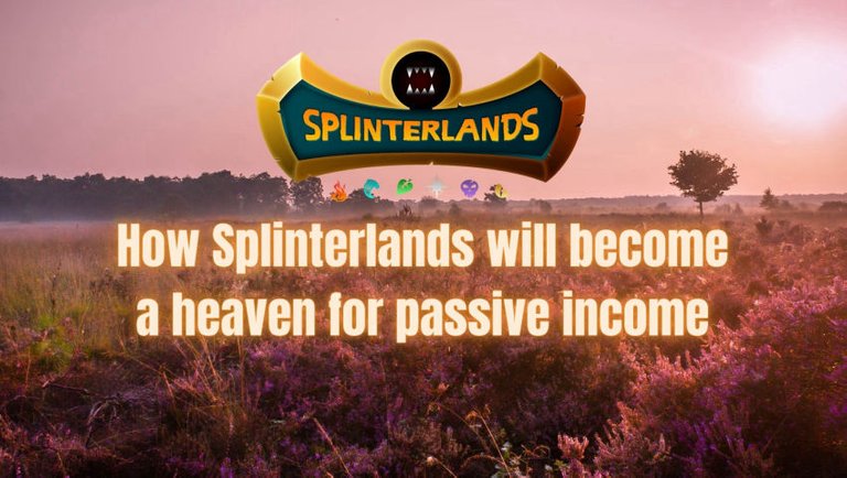 How Splinterlands will become a heaven for passive income