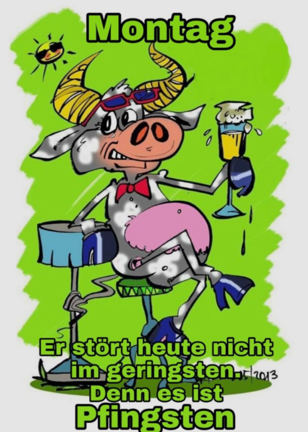 Der Montag stört nicht im geringsten, denn es ist Pfingsten 