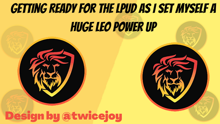 Getting Ready For The LPUD As I Set Myself A Huge Leo Power Up