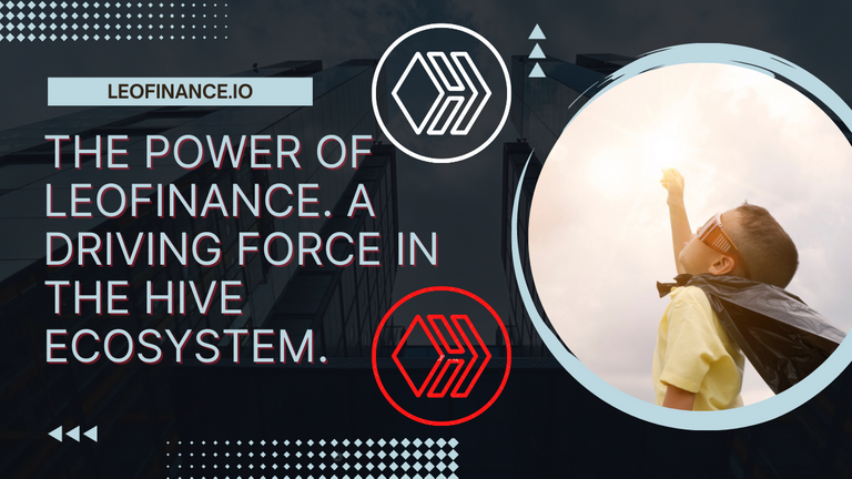 The Power of Leofinance. A Driving Force in the Hive Ecosystem..png