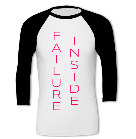 Tshirt with text: Failure inside