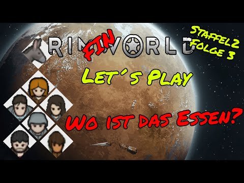 Lets Play RimFINWorld Staffel2 Folge3 - Wo ist das Essen?