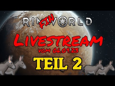 Lets Play RimFINWorld Staffel2 Folge9 - Eine Livestream Folge...die vorerst letzter Livestream