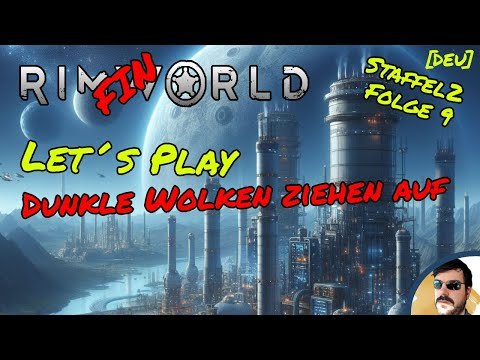 Lets Play RimFINWorld Staffel2 Folge9 - Dunkle Wolken ziehen auf