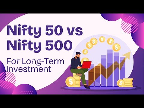 Nifty 50 vs Nifty 500 - Which is Better