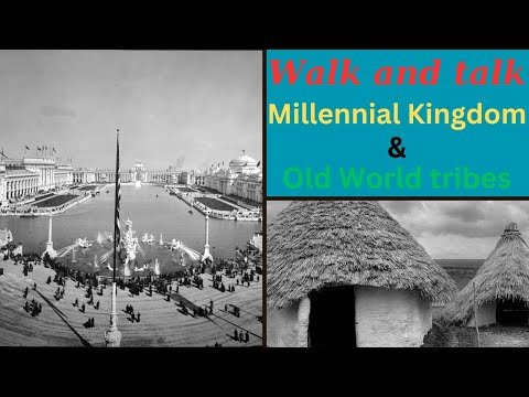 Walk and talk  Millennial Kingdom and tribes of the Old World