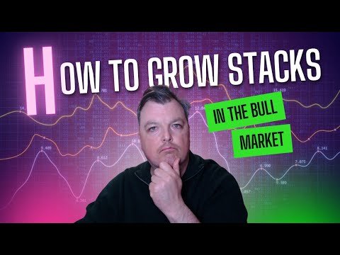 How to grow your stacks in the bull market