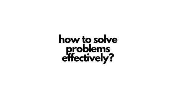 how to solve problems effectively