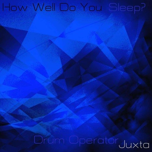 How Well Do You Sleep by Juxta