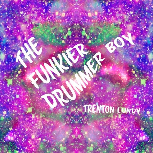 The Funkier Drummer Boy by  Trenton Lundy