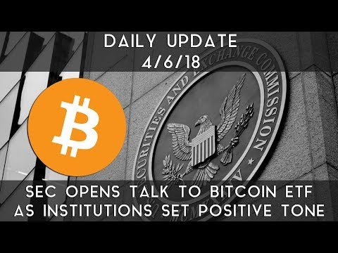 Daily Update (4/6/2018) | SEC opens talks for Bitcoin ETF