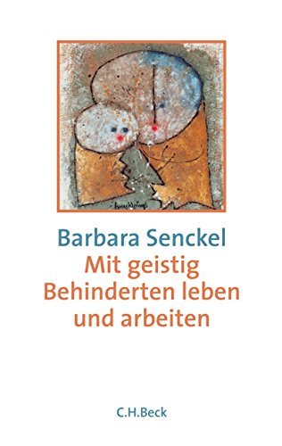 Barbara Senckel: Mit geistig Behinderten leben und arbeiten - Eine entwicklungspsychologische Einführung