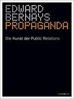 Edward Bernays: Propaganda - Die Kunst der Public Relations