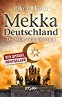 Udo Ulfkotte: Mekka Deutschland - Die stille Islamisierung