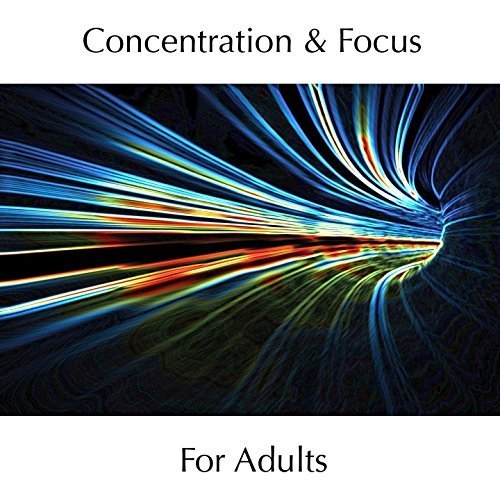 Music to Concentrate and Focus for Adults with Adhd or Add Symptoms