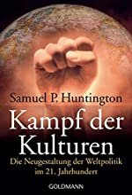 Samuel Huntington: Kampf der Kulturen - Die Neugestaltung der Weltpolitik im 21. Jh.