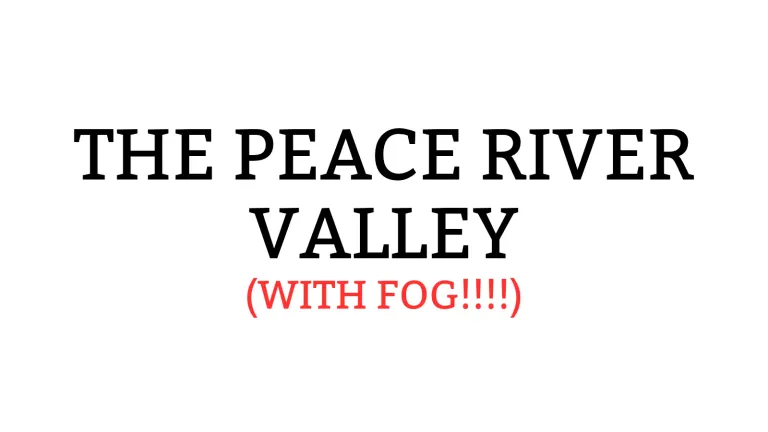 The Peace River Valley...With Fog!!!
