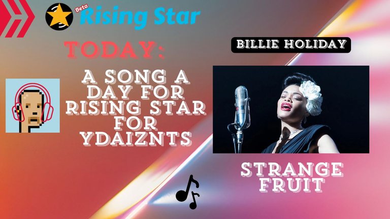 A song a day for Rising Star for ydaiznfts (Billie Holiday - "Strange Fruit") - and the daily starpro [16/10/2024]