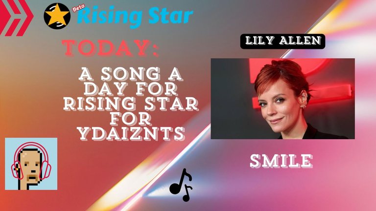 A song a day for Rising Star for ydaiznfts (Lily Allen - "Smile") - and the daily starpro [18/11/2024]