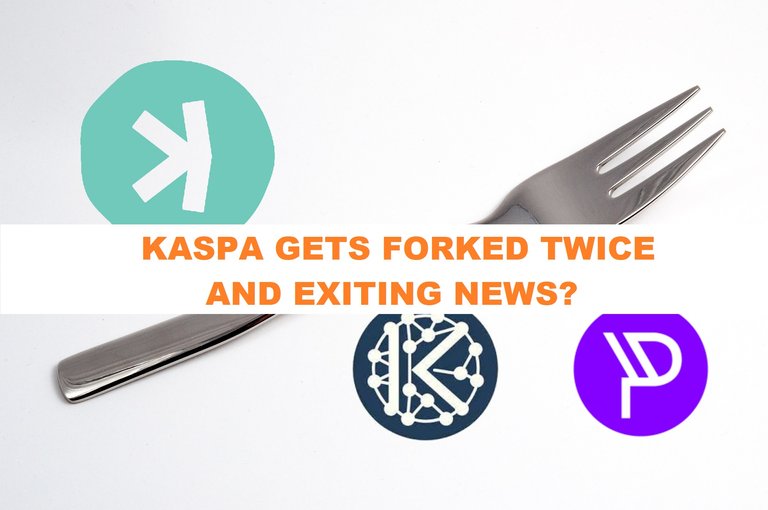 Kaspa gets forked, twice, and some exiting news