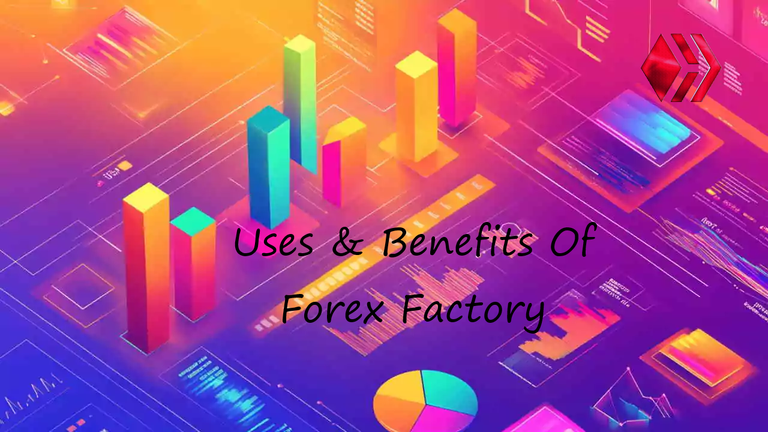 Uses & Benefits Of Forex Factory