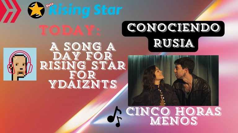 A song a day for Rising Star for ydaiznfts (Conociendo Rusia & Natalia Lafourcade - "Cinco horas menos") - and the daily starpro [29/09/2024]