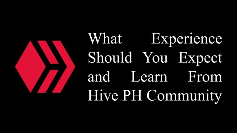 What Experience Should You Expect and Learn From Hive PH Community.jpg