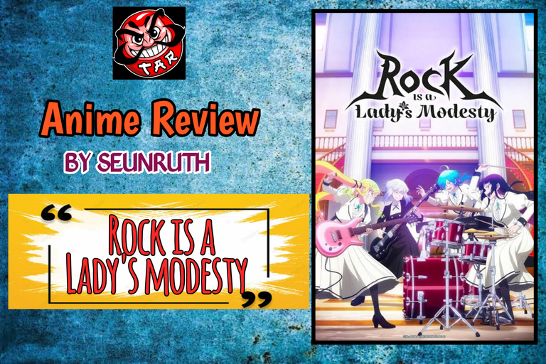 Anime Review: Rock Is a Lady’s Modesty