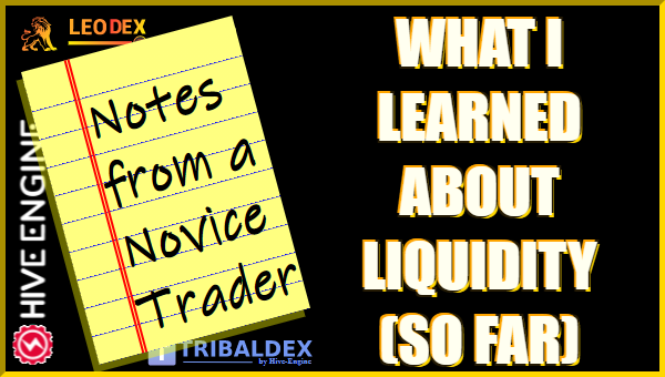 Notes from a Novice Trader: What I Learned about Liquidity (So Far)