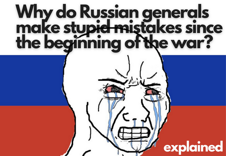 why_do_russian_generals_make_stupid_mistakes_since_the_beginning_of_the_war.png