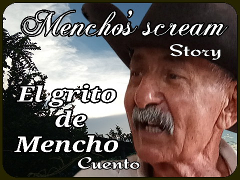 El grito de Mencho (Cuento) // Mencho's scream (Story)